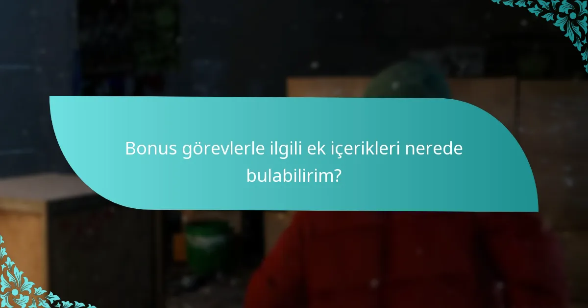 Bonus görevler oyundaki diğer içeriklerle nasıl karşılaştırılır?