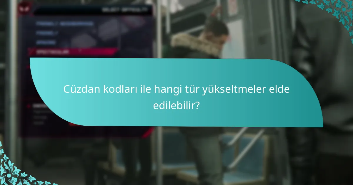 Cüzdan kodları ile hangi tür yükseltmeler elde edilebilir?