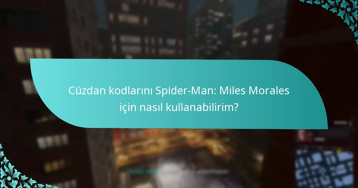 Cüzdan kodlarını Spider-Man: Miles Morales için nasıl kullanabilirim?