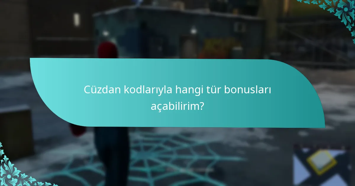 Cüzdan kodlarıyla hangi tür bonusları açabilirim?