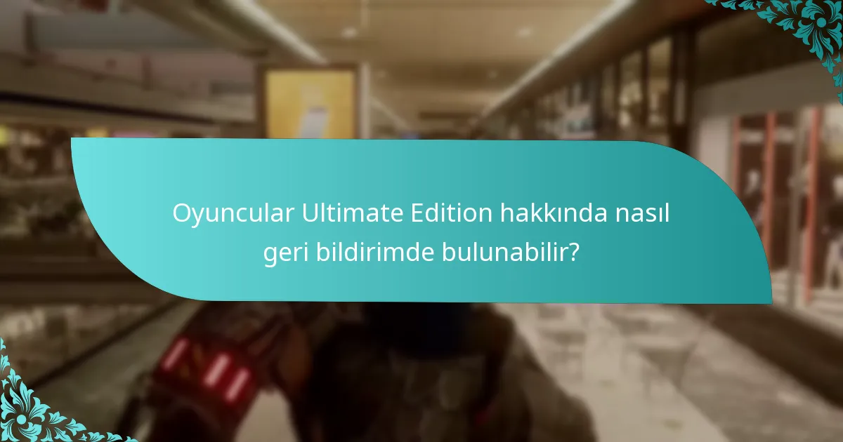 Ultimate Edition, standart sürümle nasıl karşılaştırılır?