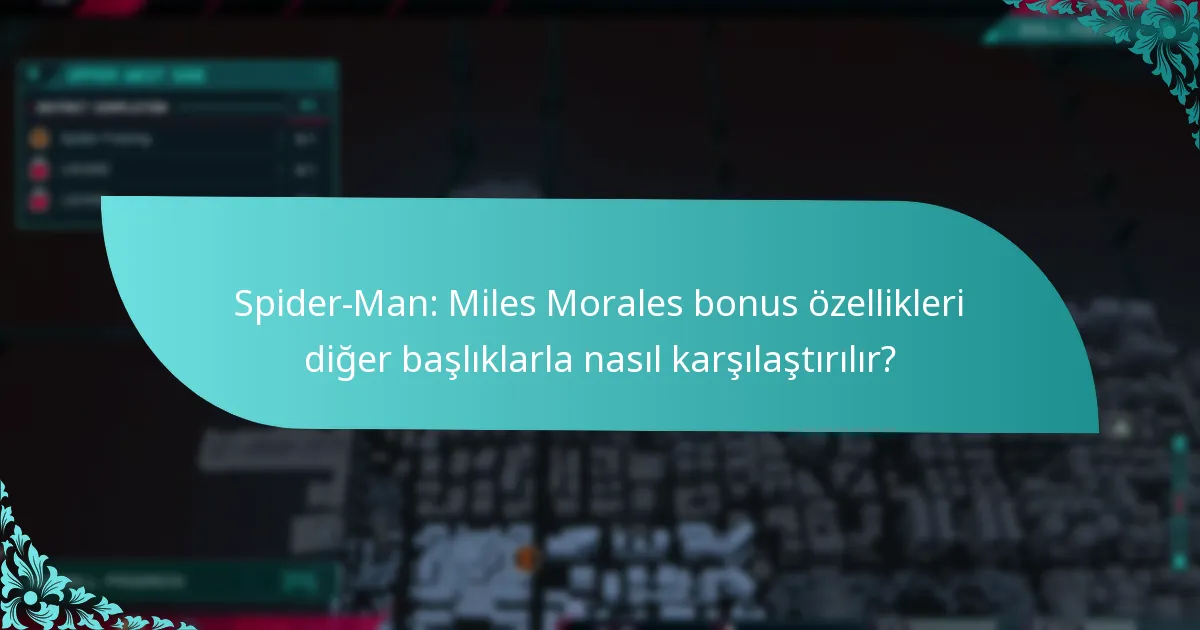 Spider-Man: Miles Morales bonus özellikleri diğer başlıklarla nasıl karşılaştırılır?