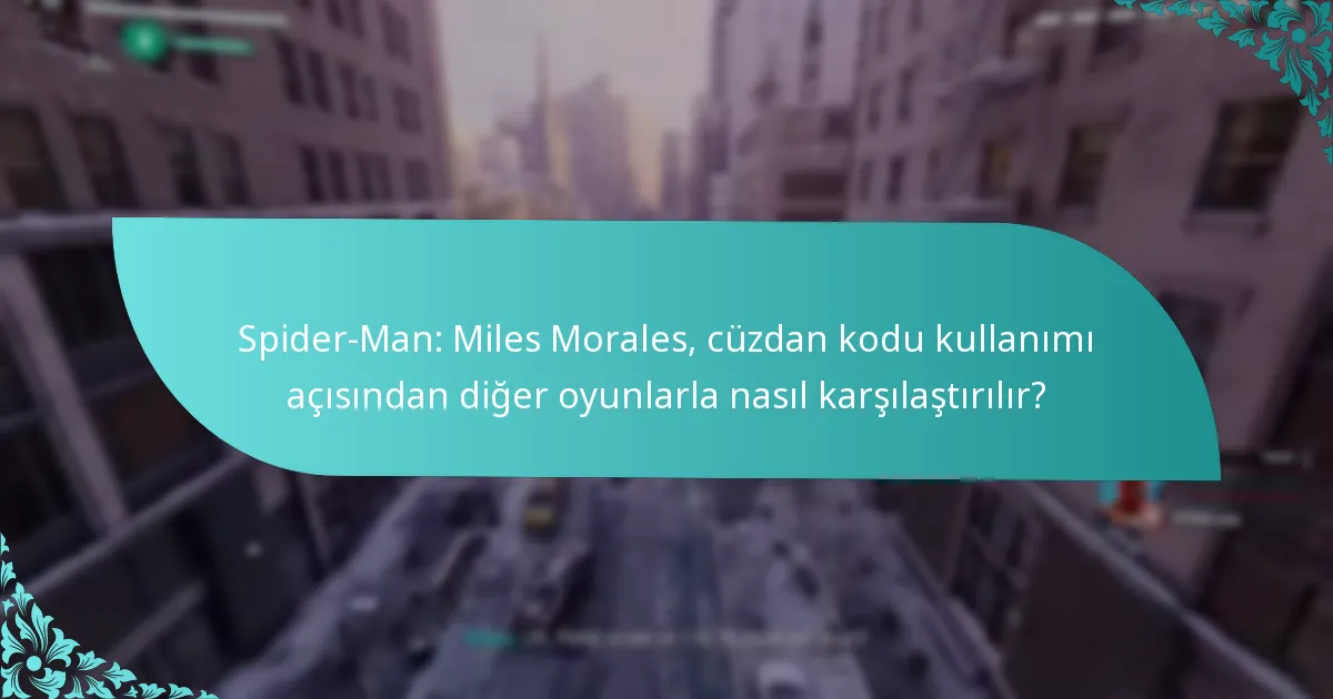 Spider-Man: Miles Morales, cüzdan kodu kullanımı açısından diğer oyunlarla nasıl karşılaştırılır?