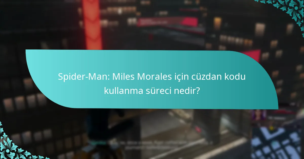 Spider-Man: Miles Morales için cüzdan kodu kullanma sürecini destekleyen platformlar hangileridir?