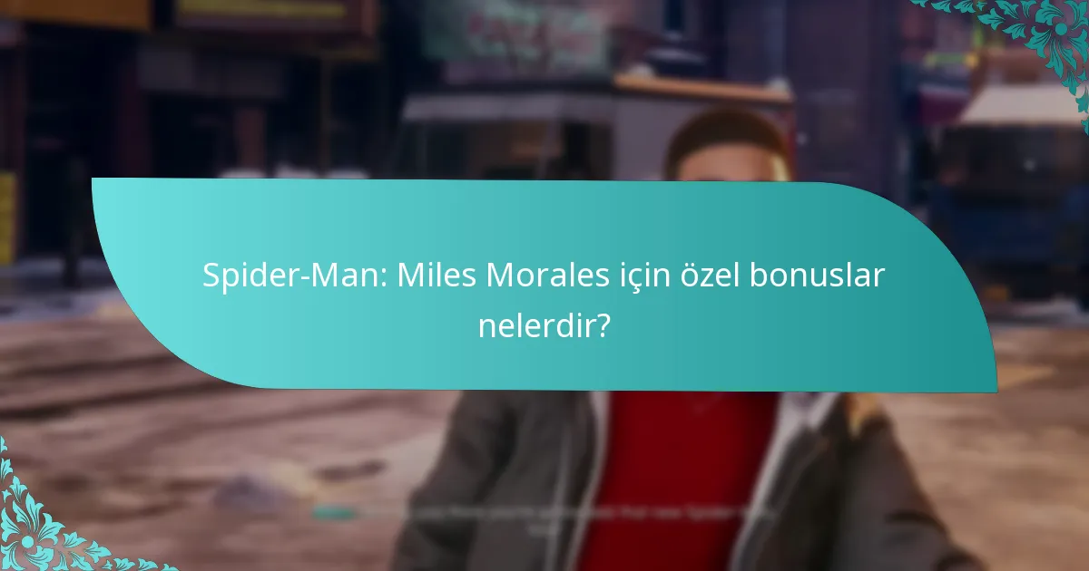 Hangi Spider-Man: Miles Morales edisyonunu en iyi bonuslar için seçmeliyim?