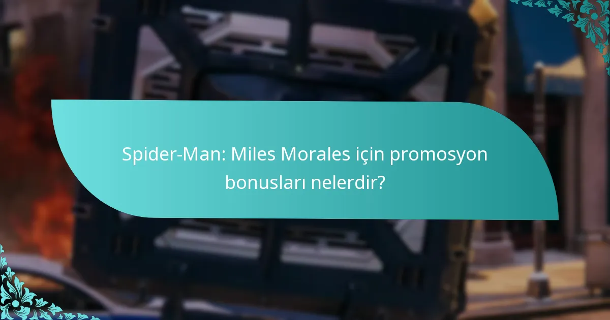 Spider-Man: Miles Morales promosyon bonuslarından kimler yararlanabilir?