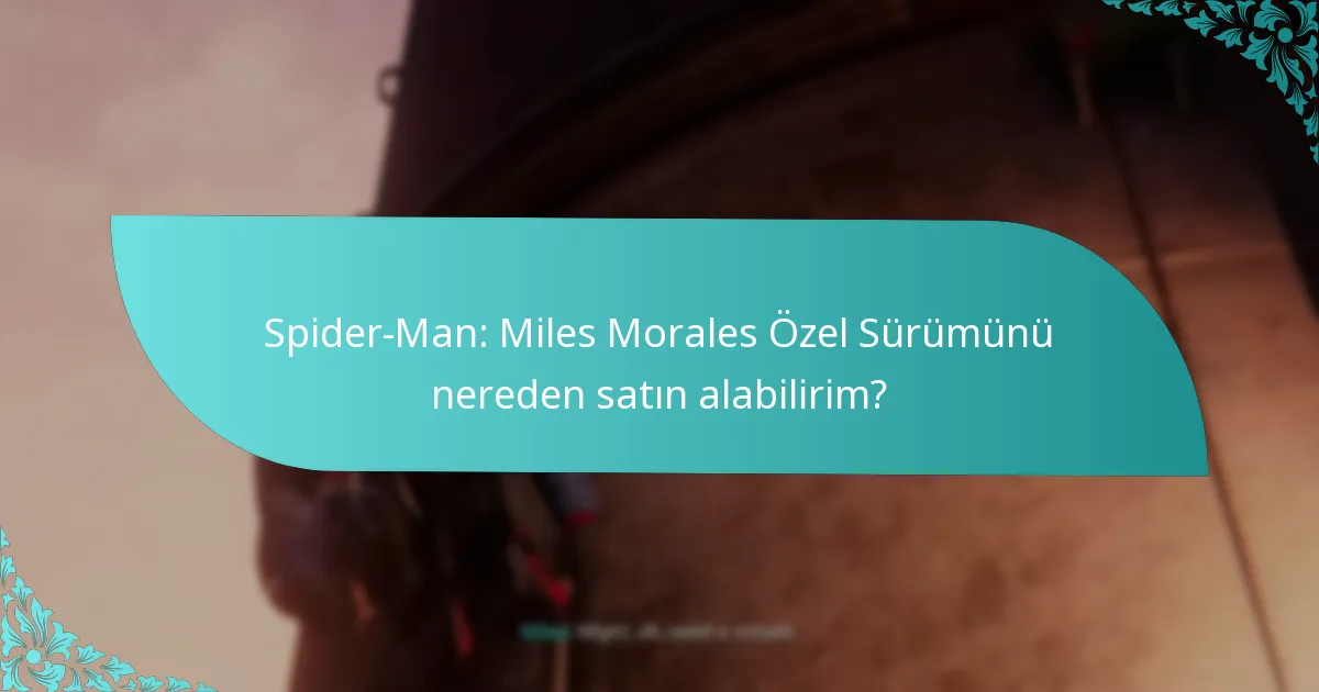 Spider-Man: Miles Morales Özel Sürümünü satın almanın faydaları nelerdir?