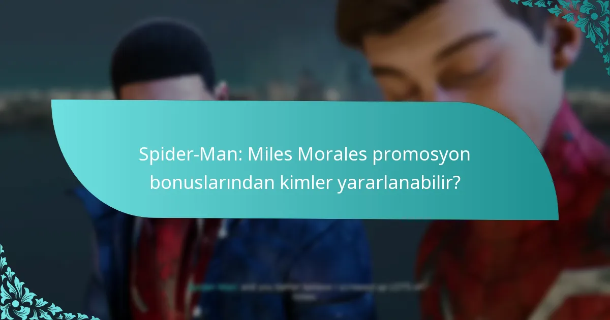 Spider-Man: Miles Morales promosyon bonusları diğer oyunlarla nasıl karşılaştırılır?