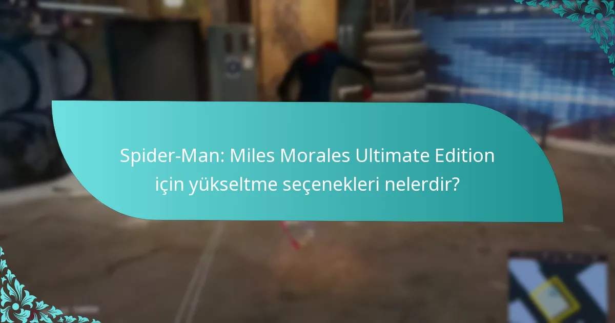 Spider-Man: Miles Morales Ultimate Sürümüne nasıl yükseltilir?