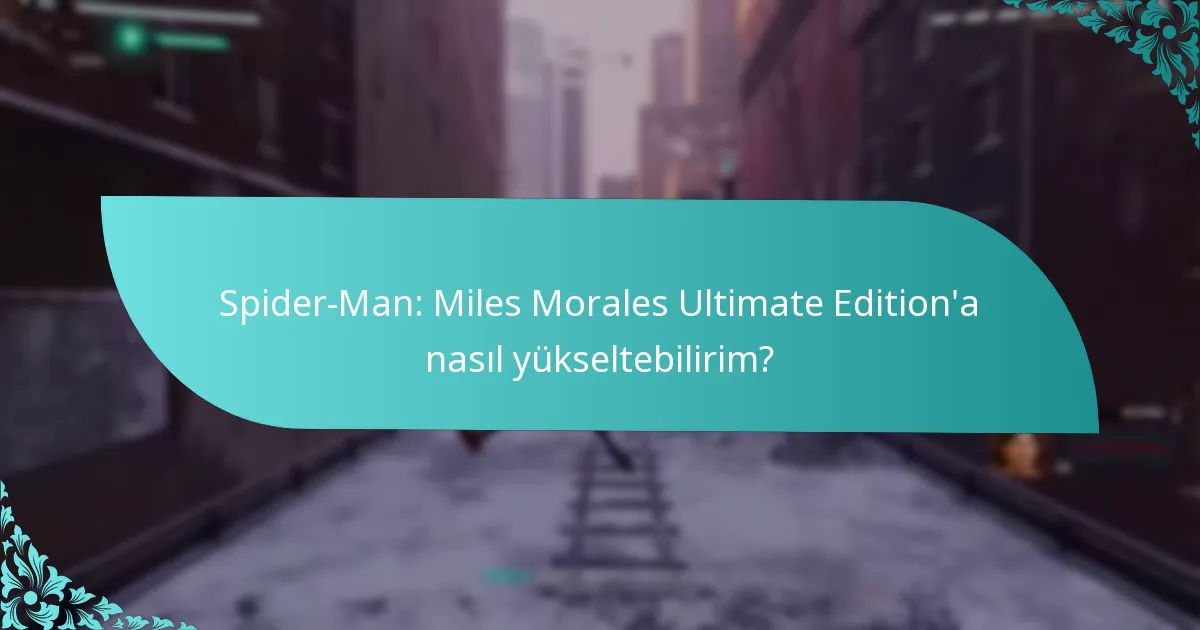 Spider-Man: Miles Morales Ultimate Edition’a nasıl yükseltebilirim?