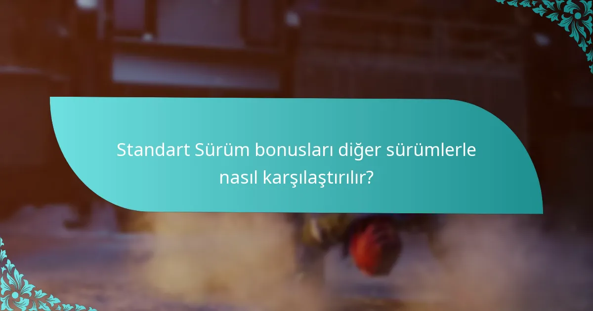 Kullanıcı yorumları Standart Sürüm bonusları hakkında ne diyor?